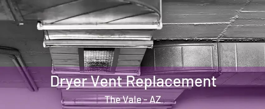 Dryer Vent Replacement The Vale - AZ