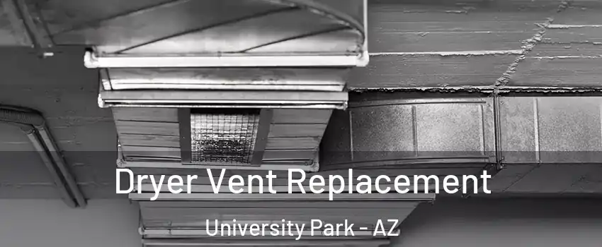 Dryer Vent Replacement University Park - AZ