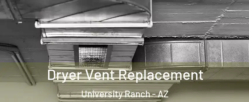 Dryer Vent Replacement University Ranch - AZ