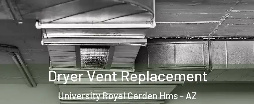 Dryer Vent Replacement University Royal Garden Hms - AZ