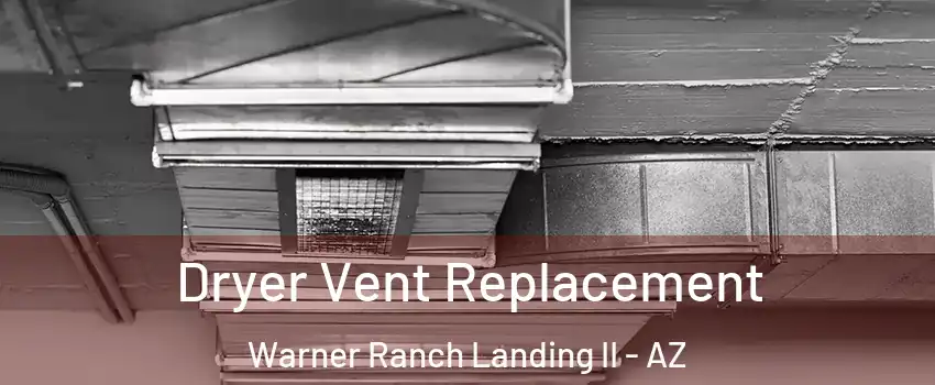 Dryer Vent Replacement Warner Ranch Landing II - AZ