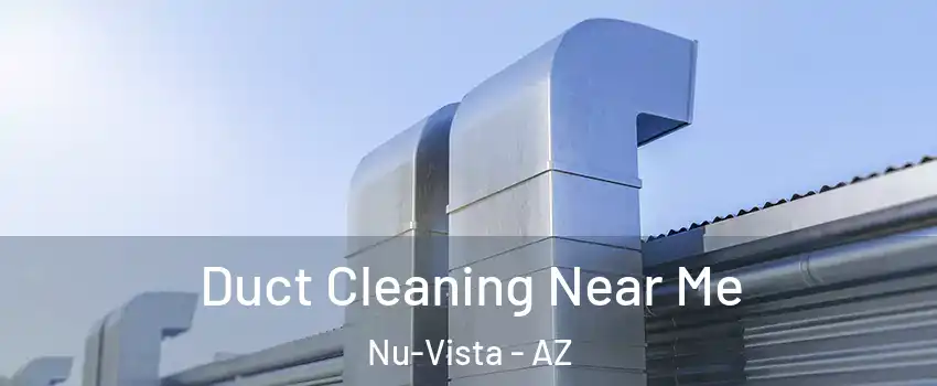 Duct Cleaning Near Me Nu-Vista - AZ