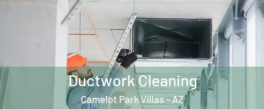 Ductwork Cleaning Camelot Park Villas - AZ