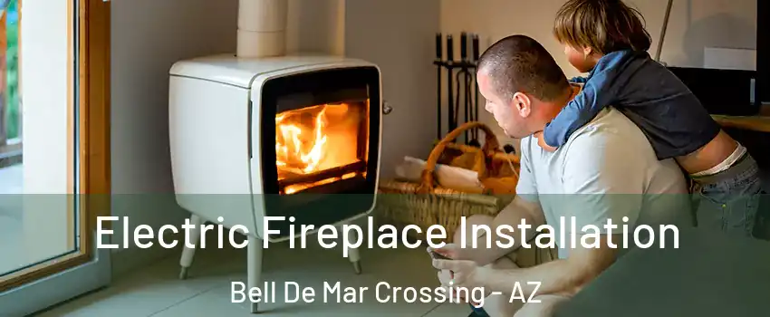 Electric Fireplace Installation Bell De Mar Crossing - AZ