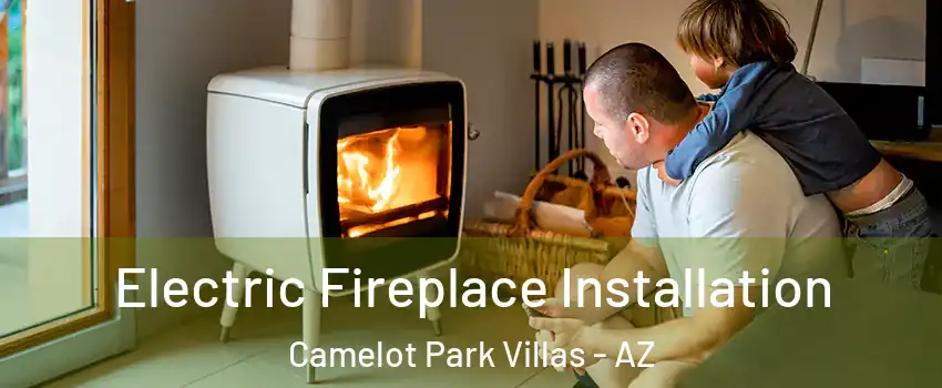 Electric Fireplace Installation Camelot Park Villas - AZ