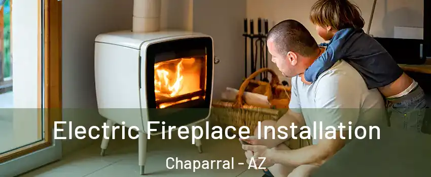 Electric Fireplace Installation Chaparral - AZ