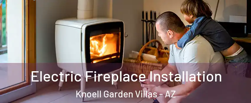 Electric Fireplace Installation Knoell Garden Villas - AZ