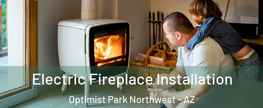 Electric Fireplace Installation Optimist Park Northwest - AZ