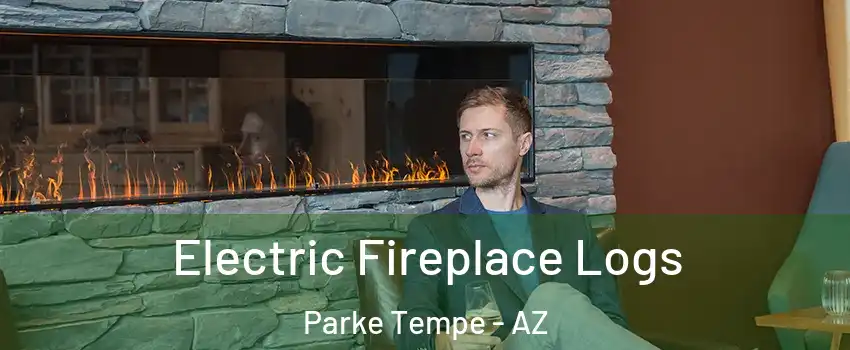 Electric Fireplace Logs Parke Tempe - AZ