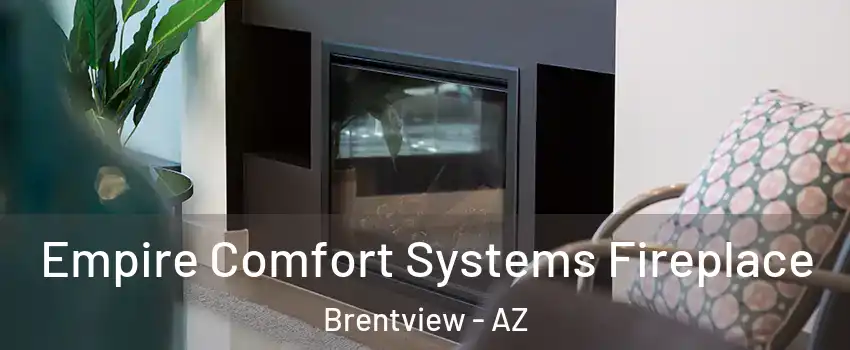 Empire Comfort Systems Fireplace Brentview - AZ