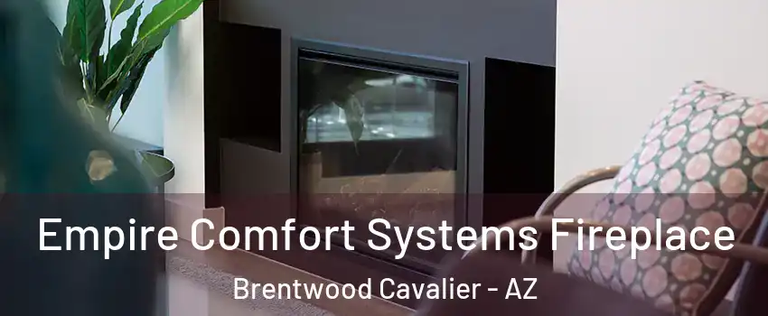 Empire Comfort Systems Fireplace Brentwood Cavalier - AZ