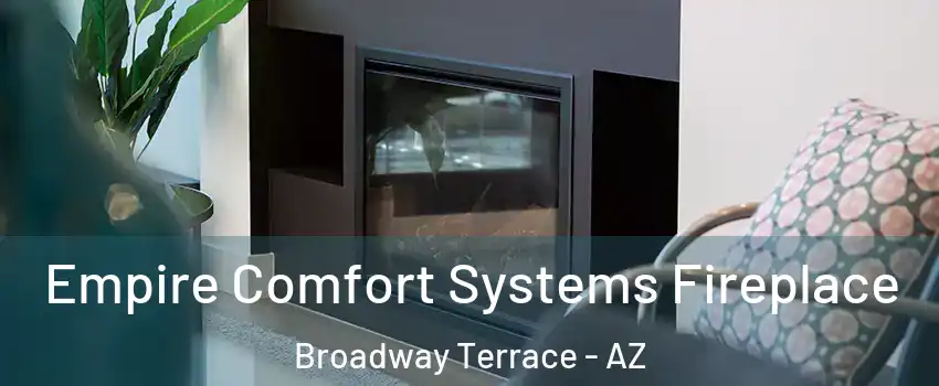 Empire Comfort Systems Fireplace Broadway Terrace - AZ