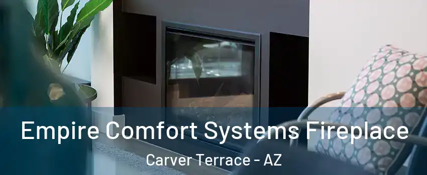 Empire Comfort Systems Fireplace Carver Terrace - AZ