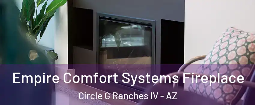 Empire Comfort Systems Fireplace Circle G Ranches IV - AZ