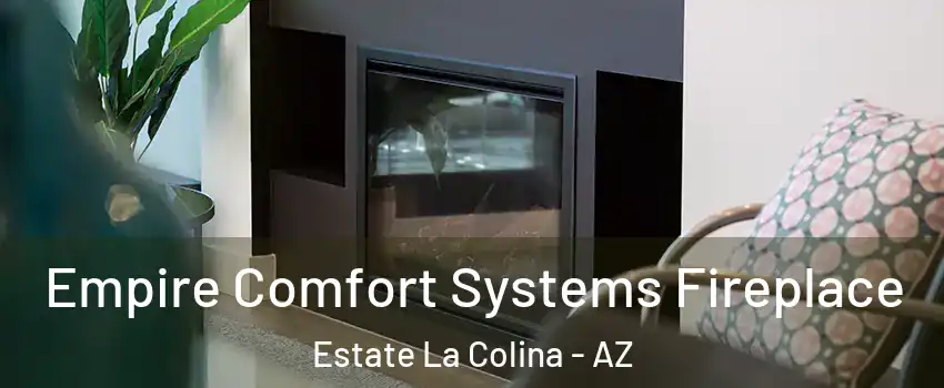 Empire Comfort Systems Fireplace Estate La Colina - AZ