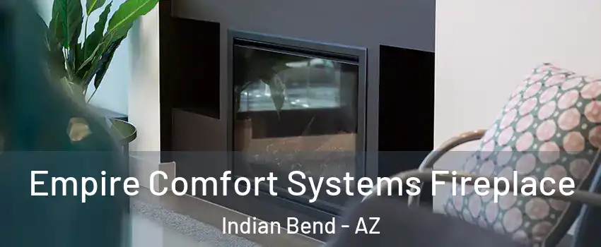 Empire Comfort Systems Fireplace Indian Bend - AZ