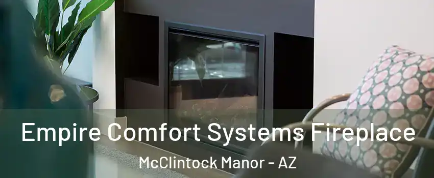 Empire Comfort Systems Fireplace McClintock Manor - AZ