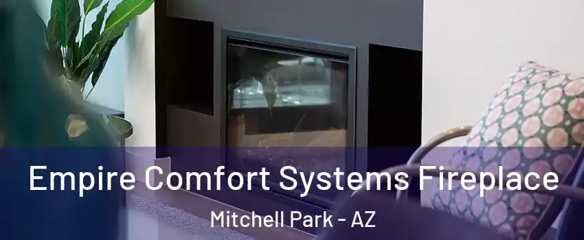 Empire Comfort Systems Fireplace Mitchell Park - AZ