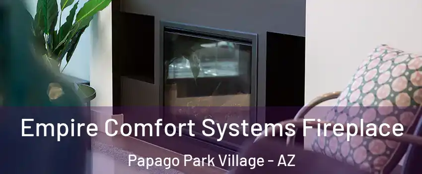 Empire Comfort Systems Fireplace Papago Park Village - AZ