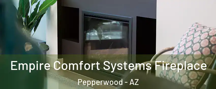 Empire Comfort Systems Fireplace Pepperwood - AZ