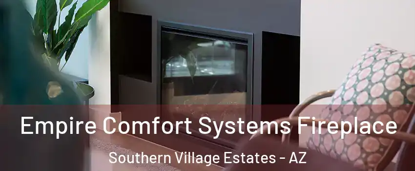 Empire Comfort Systems Fireplace Southern Village Estates - AZ