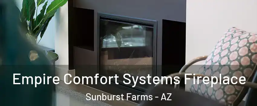 Empire Comfort Systems Fireplace Sunburst Farms - AZ