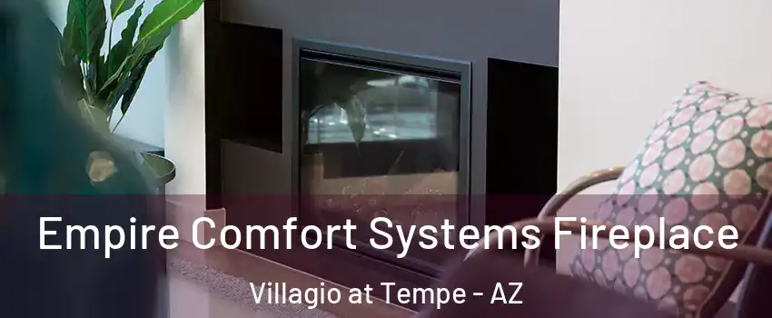 Empire Comfort Systems Fireplace Villagio at Tempe - AZ