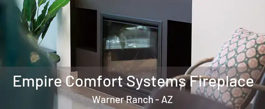 Empire Comfort Systems Fireplace Warner Ranch - AZ