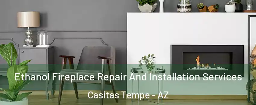 Ethanol Fireplace Repair And Installation Services Casitas Tempe - AZ