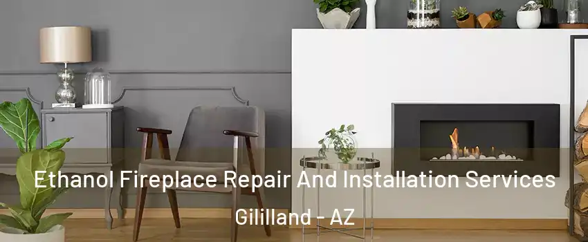 Ethanol Fireplace Repair And Installation Services Gililland - AZ