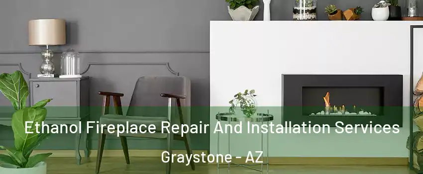 Ethanol Fireplace Repair And Installation Services Graystone - AZ