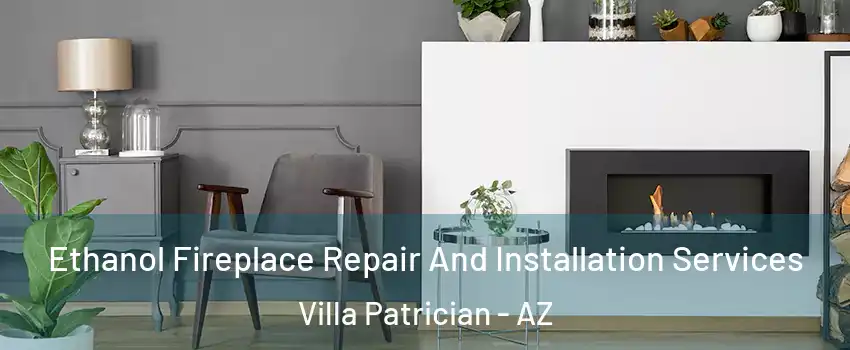 Ethanol Fireplace Repair And Installation Services Villa Patrician - AZ