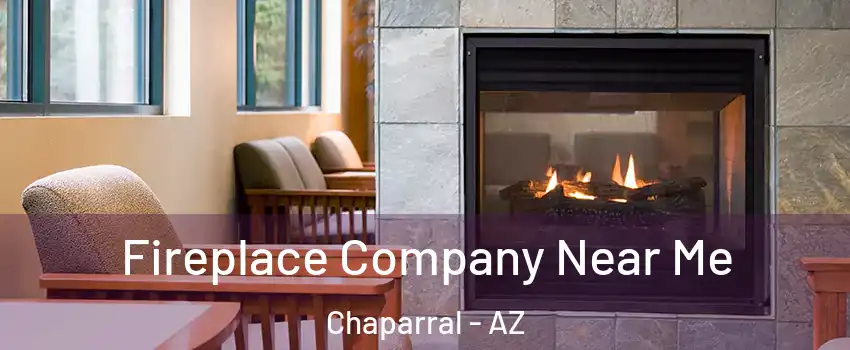 Fireplace Company Near Me Chaparral - AZ