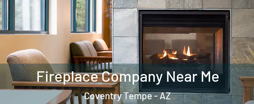 Fireplace Company Near Me Coventry Tempe - AZ