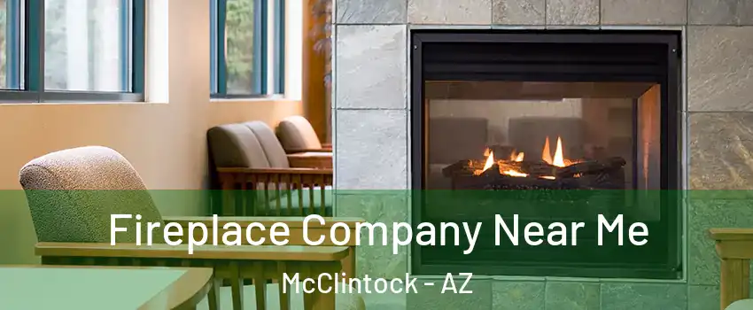 Fireplace Company Near Me McClintock - AZ