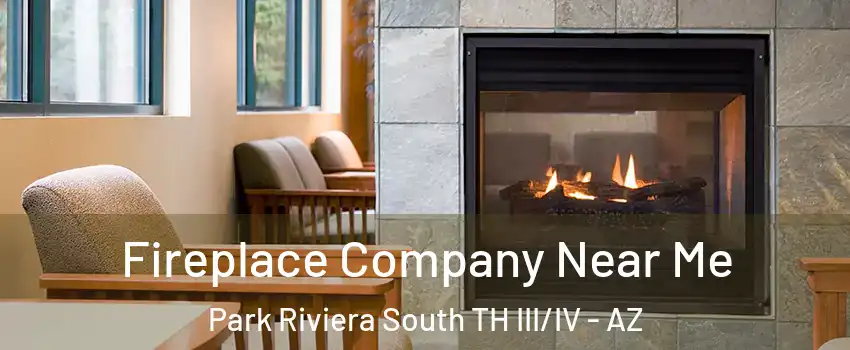 Fireplace Company Near Me Park Riviera South TH III/IV - AZ