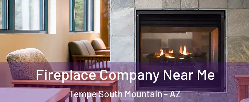 Fireplace Company Near Me Tempe South Mountain - AZ