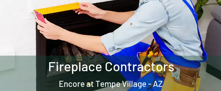 Fireplace Contractors Encore at Tempe Village - AZ