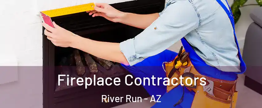 Fireplace Contractors River Run - AZ