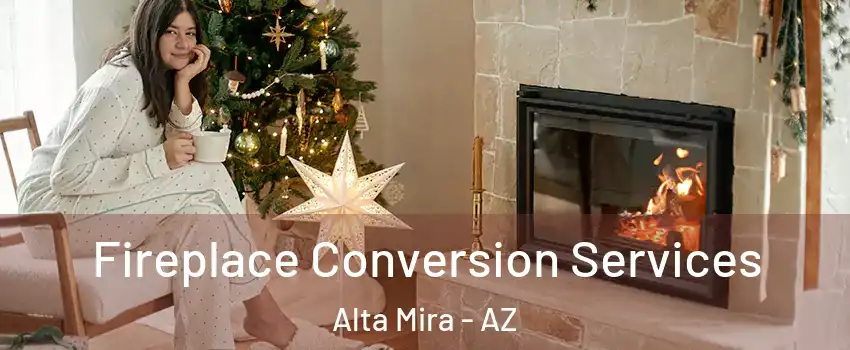 Fireplace Conversion Services Alta Mira - AZ