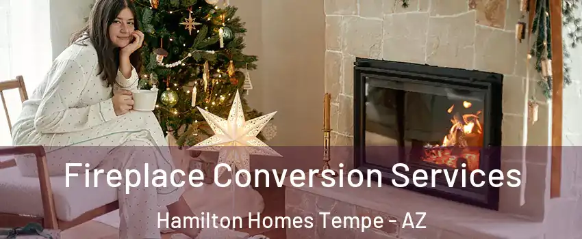 Fireplace Conversion Services Hamilton Homes Tempe - AZ