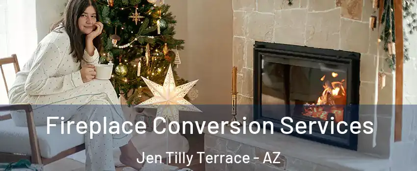 Fireplace Conversion Services Jen Tilly Terrace - AZ