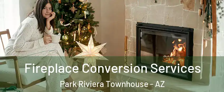 Fireplace Conversion Services Park Riviera Townhouse - AZ