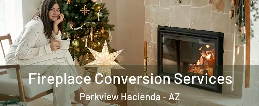 Fireplace Conversion Services Parkview Hacienda - AZ