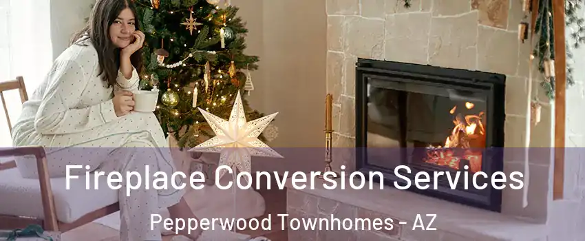 Fireplace Conversion Services Pepperwood Townhomes - AZ