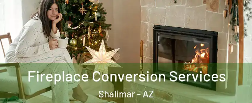 Fireplace Conversion Services Shalimar - AZ