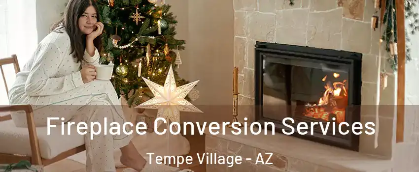 Fireplace Conversion Services Tempe Village - AZ