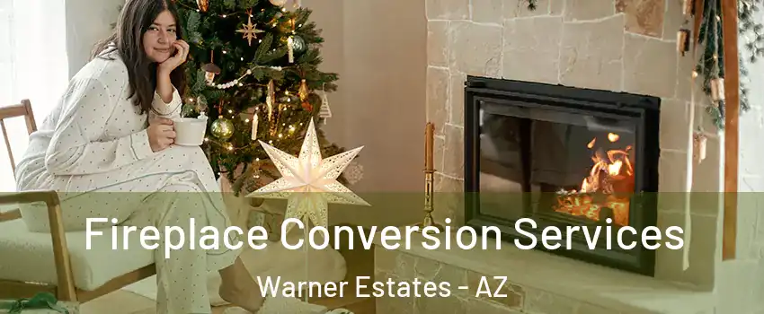 Fireplace Conversion Services Warner Estates - AZ