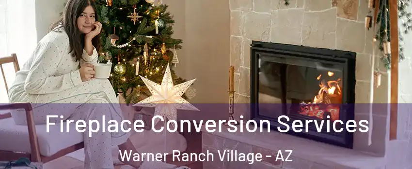 Fireplace Conversion Services Warner Ranch Village - AZ