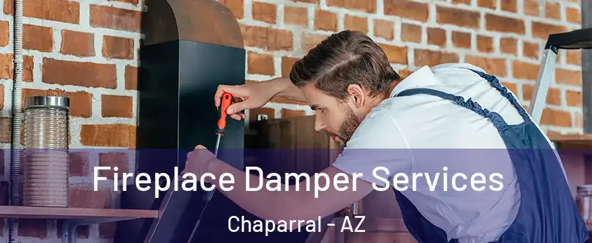 Fireplace Damper Services Chaparral - AZ